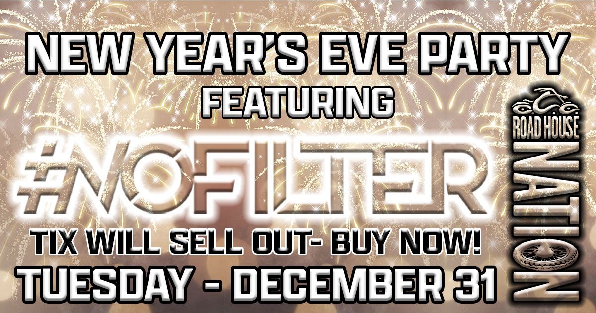 Road House Nation Presents: New Year's Eve Party featuring No Filter