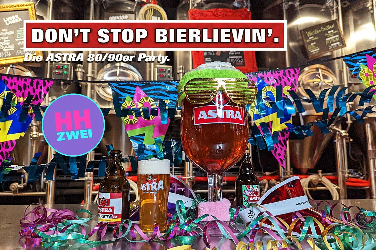 Don\u00b4't Stop Bierlievin' - Die Astra 80\/90er Party
