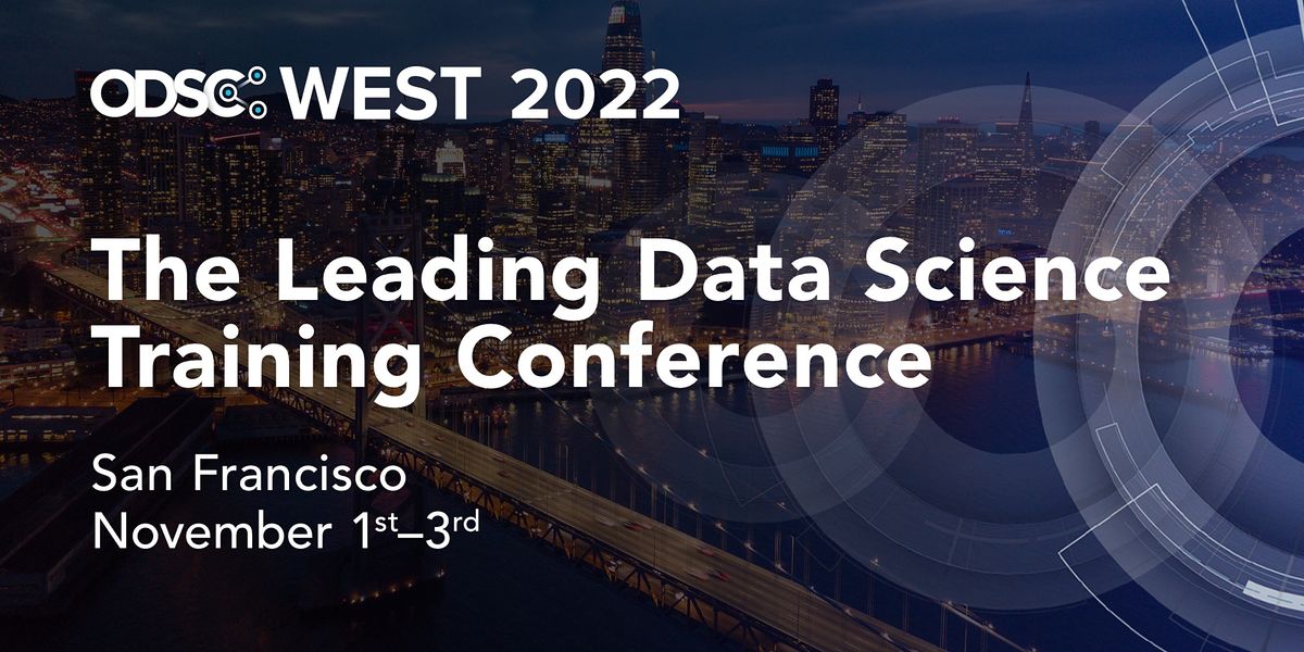 ODSC West 2022 Conference || Open Data Science Conference