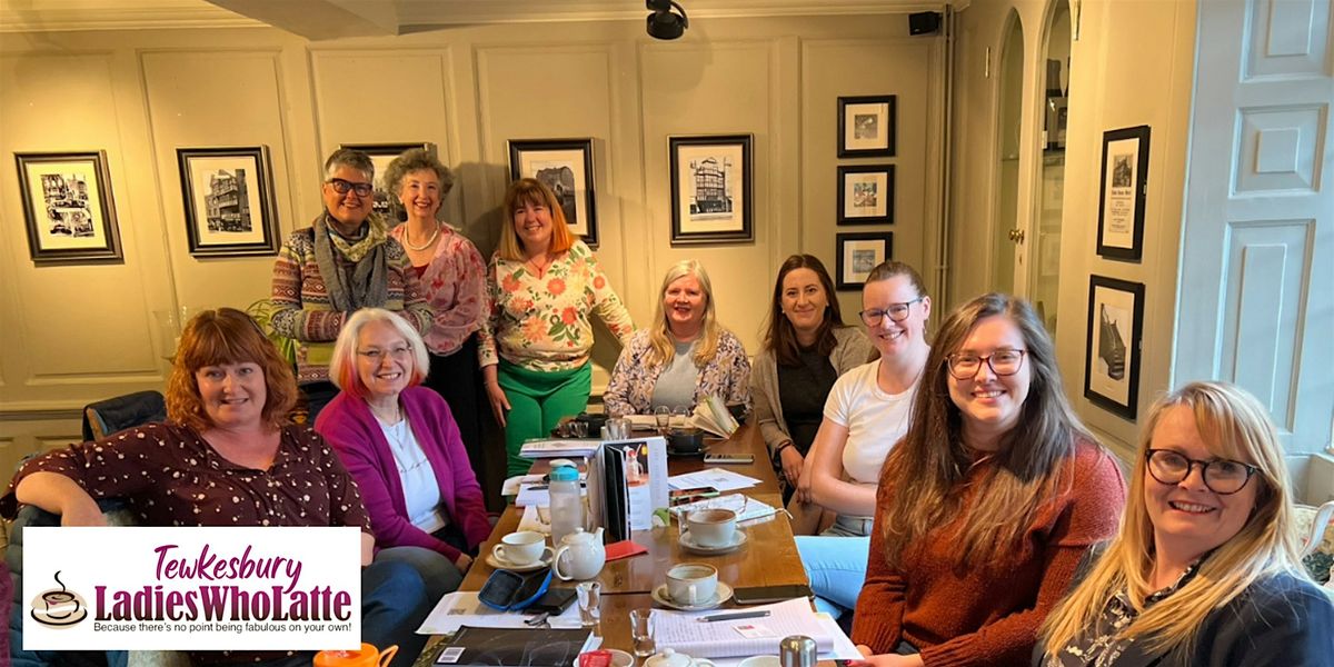 Tewkesbury Ladies Who Latte Networking