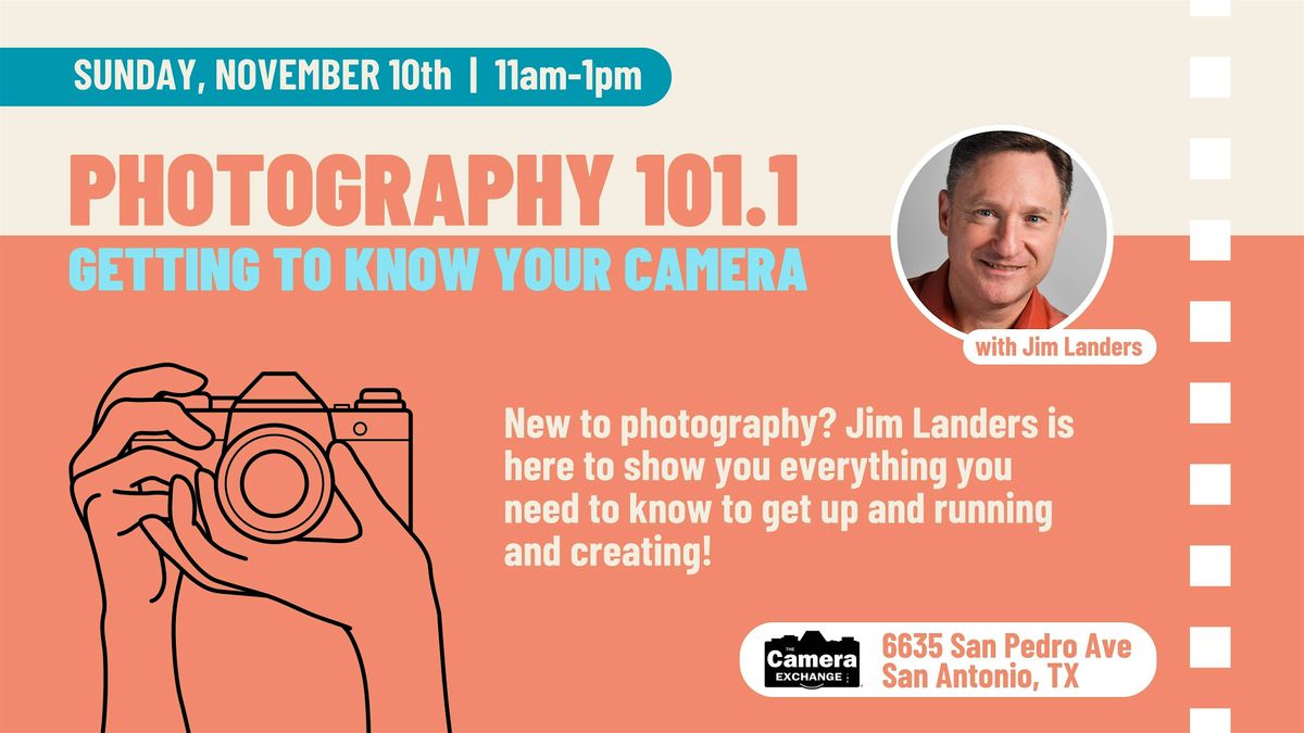 Photography 101.1 : Getting to Know Your Camera