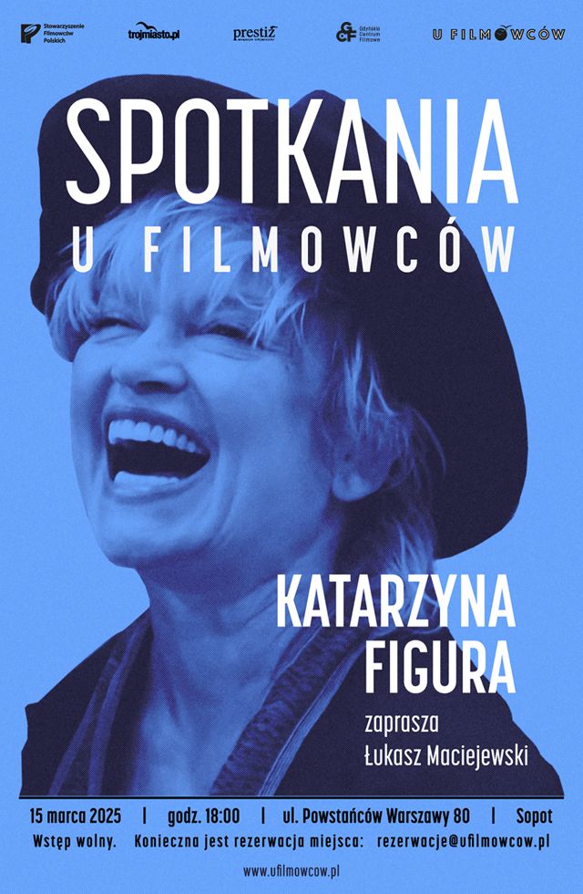 SPOTKANIA \u201eU FILMOWC\u00d3W\u201d | GO\u015a\u0106: KATARZYNA FIGURA | PROWADZI: \u0141UKASZ MACIEJEWSKI