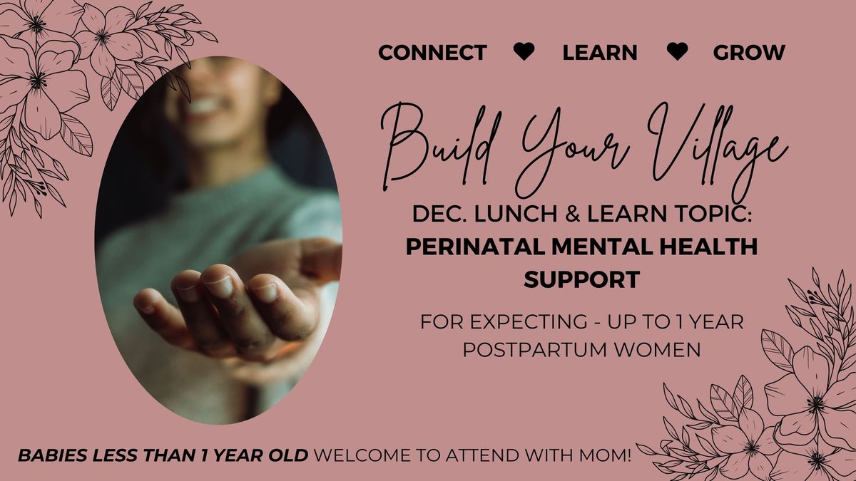 DEC. Build Your Village Lunch & Learn: Perinatal Mental Health Support