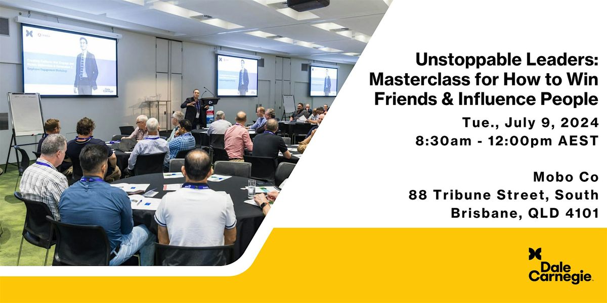 Unstoppable Leaders: Masterclass for How to Win Friends & Influence People