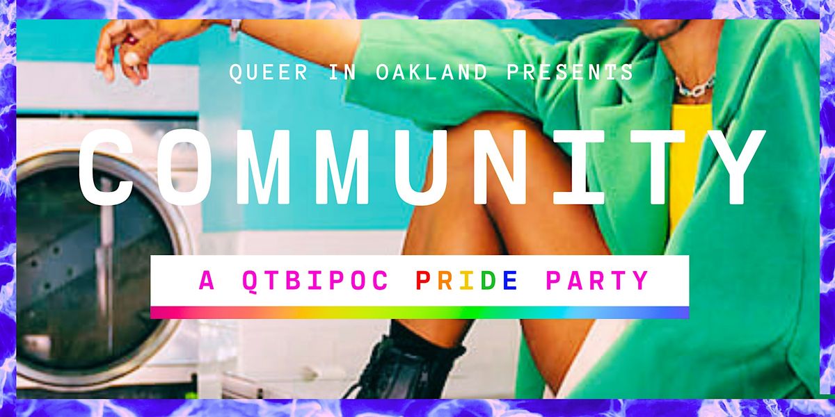 COMMUNITY : A QTBIPOC PRIDE Party