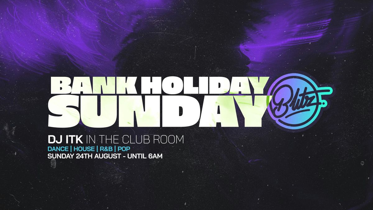 BANK HOLIDAY SUNDAY 2025 - BLITZ CLUB, PRESTON