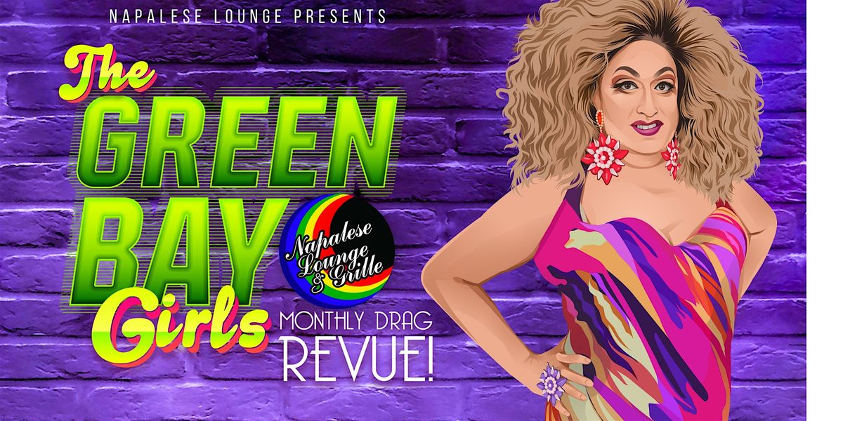 The Green Bay Girls Monthly Drag Revue!