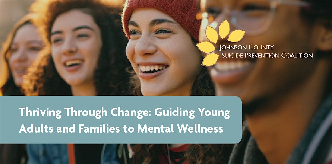 Thriving Though Change: Guiding Young Adults & Families to Mental Wellness