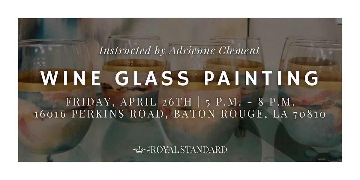 Wine Glass Painting w\/Adrienne Clement (Baton Rouge- Perkins\/Highland)