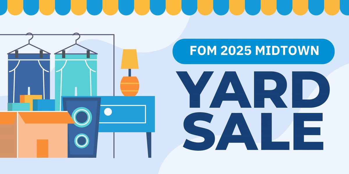 FOM 2025 Midtown Yard Sale