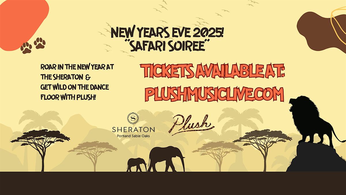 Plush & Portland Sheraton Sable Oaks NYE 2025 Safari Soiree Dance Party!