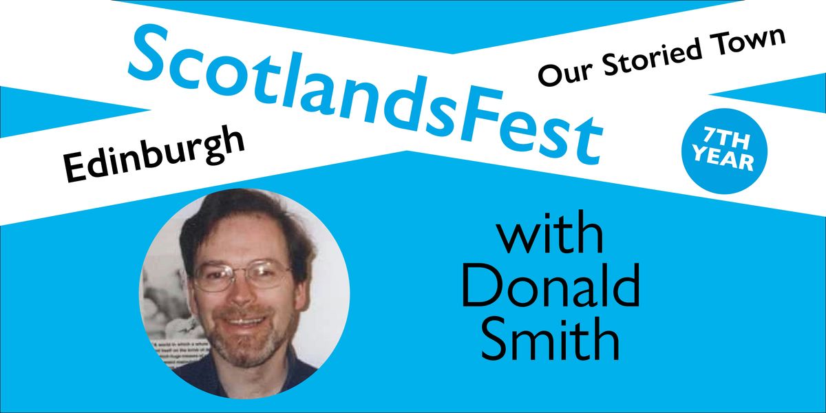 ScotlandsFest: Edinburgh, Our Storied Town \u2013 Donald Smith