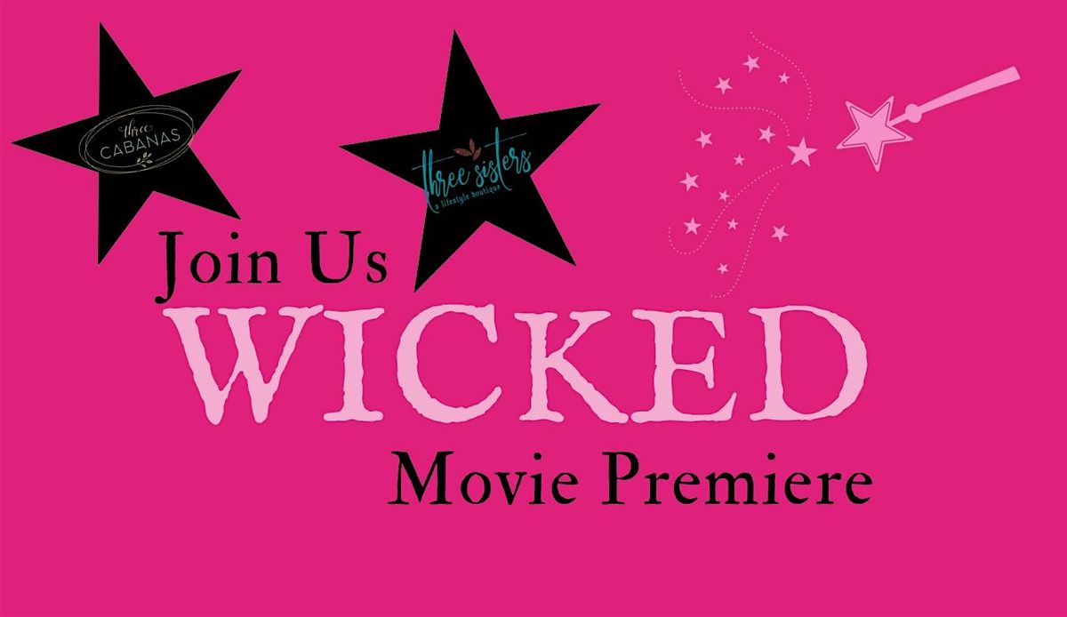 Wicked Private Movie Premiere with Three Cabanas and Three Sisters.