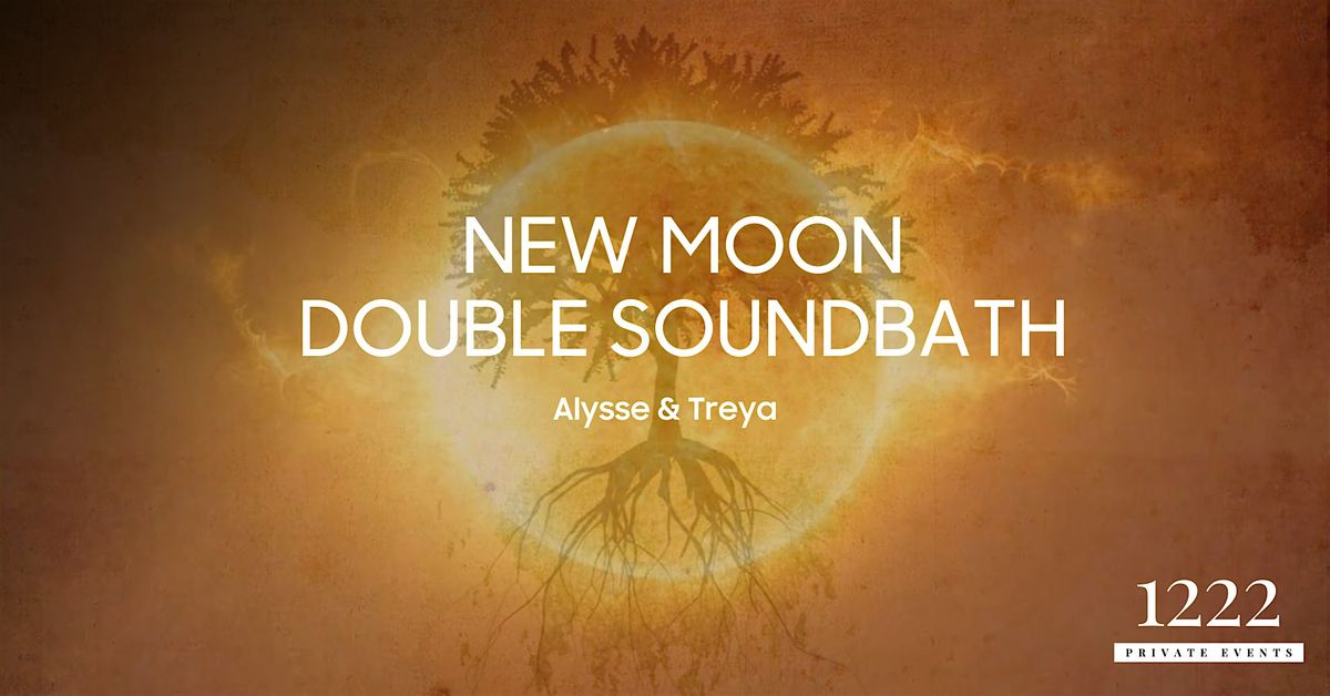 Double Sound Bath and Astrologically Guided Meditation Under the New Moon