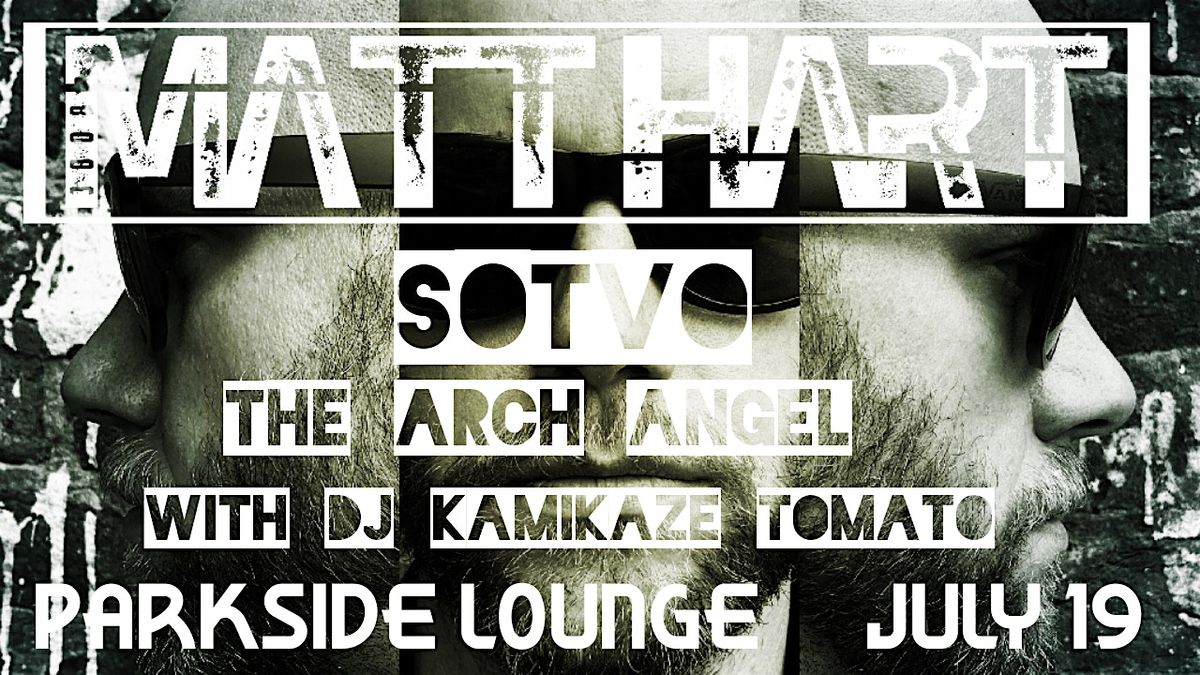 Matt Hart | SOTVO | Arch Angel w\/ DJ Kamikaze Tomato
