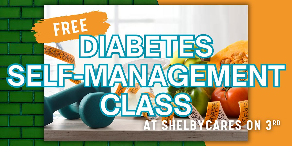 FREE DIABETES SELF-MANAGEMENT CLASS at ShelbyCares on 3rd