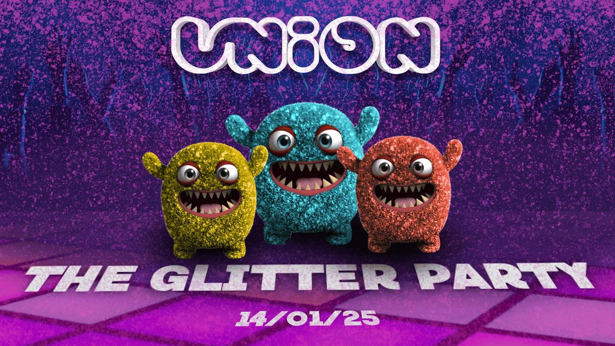 Union Tuesdays Presents The Glitter Party \u2728