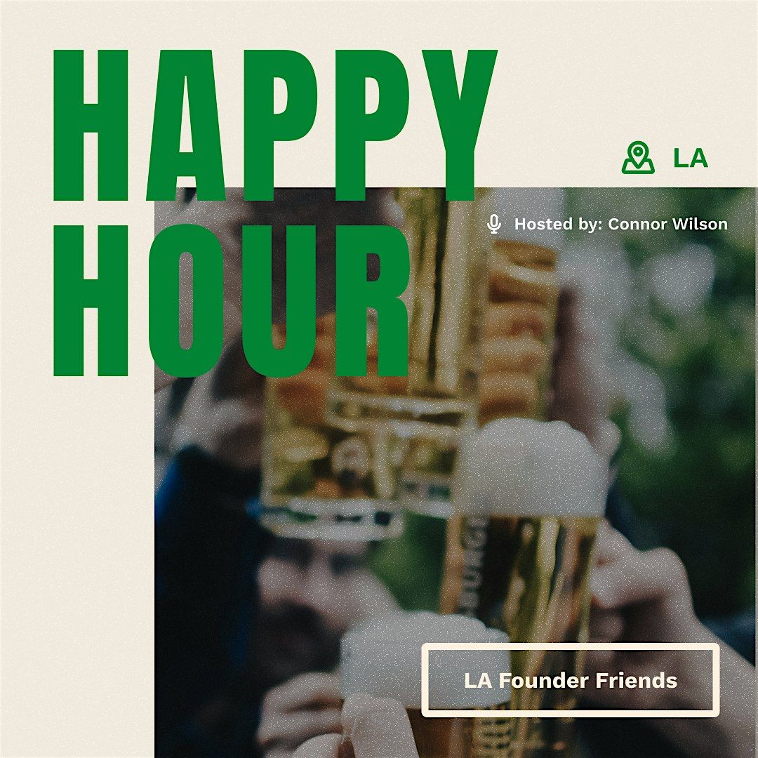 LA Founder-Investor Mixer - Happy Hour Drinks