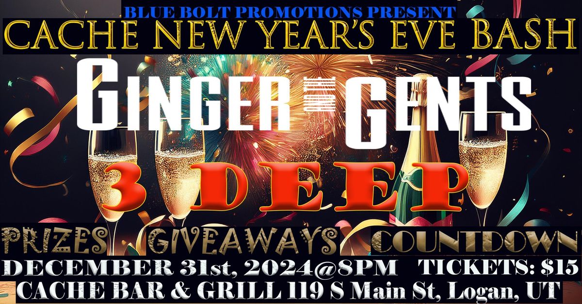 CACHE NEW YEAR'S EVE BASH with GINGER & THE GENTS and 3 DEEP!