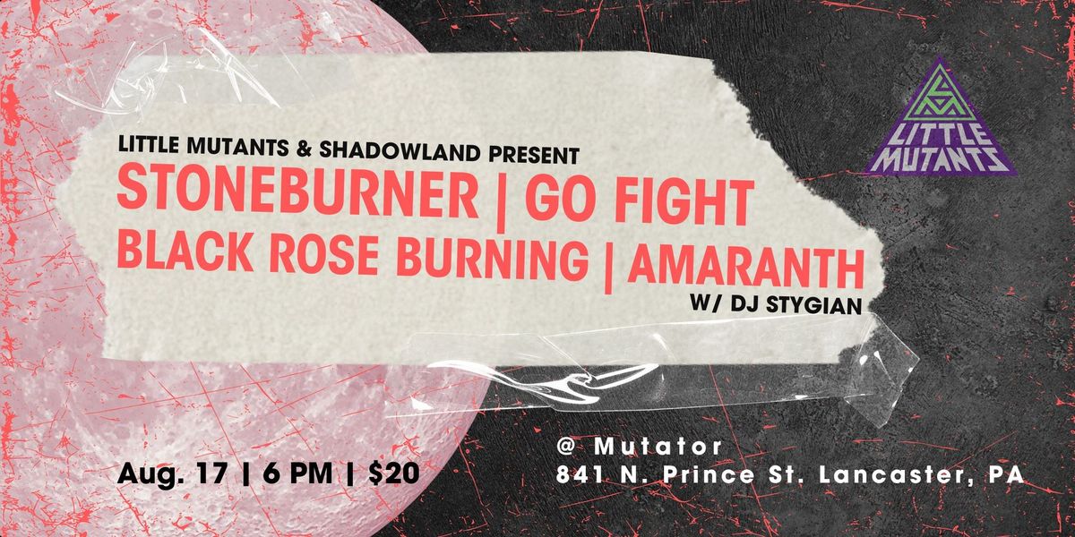 Mutator x Shadowland Lancaster: STONEBURNER, GO FIGHT, AMARANTH, BLACK ROSE BURNING