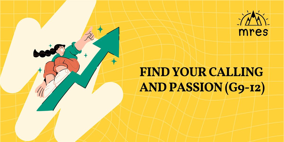 Find your Calling and Passion (G9-12)