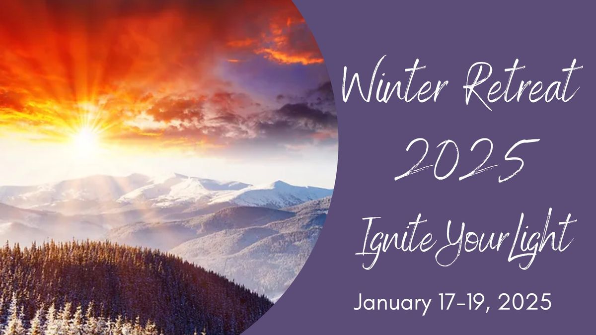 Winter Retreat 2025: Ignite Your Light