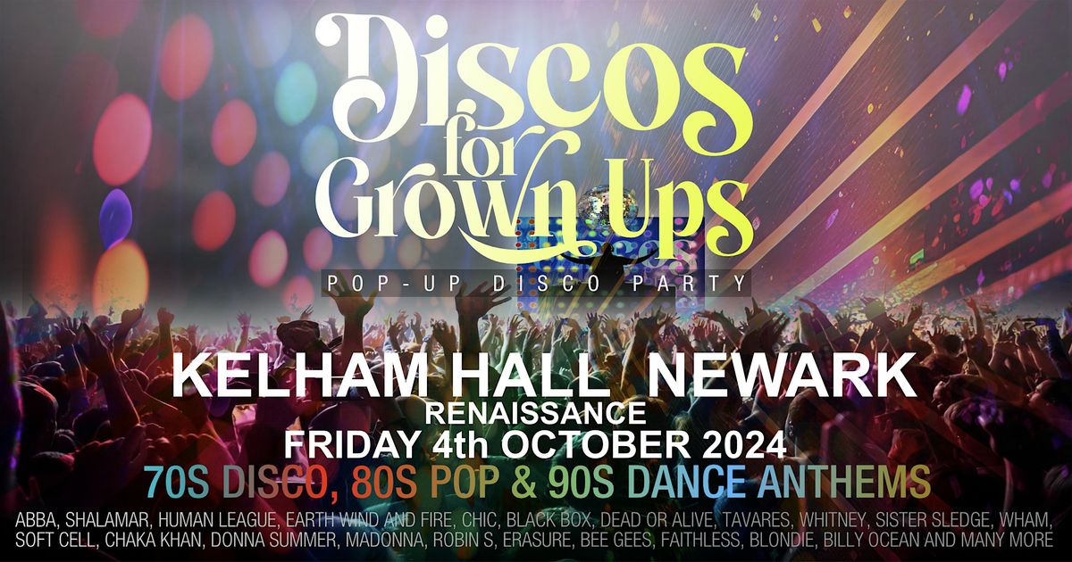 Discos for Grown ups pop-up 70s, 80s, 90s disco party KELHAM HALL NEWARK