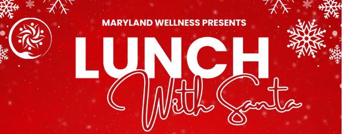 Maryland Wellness Presents--Lunch with Santa!