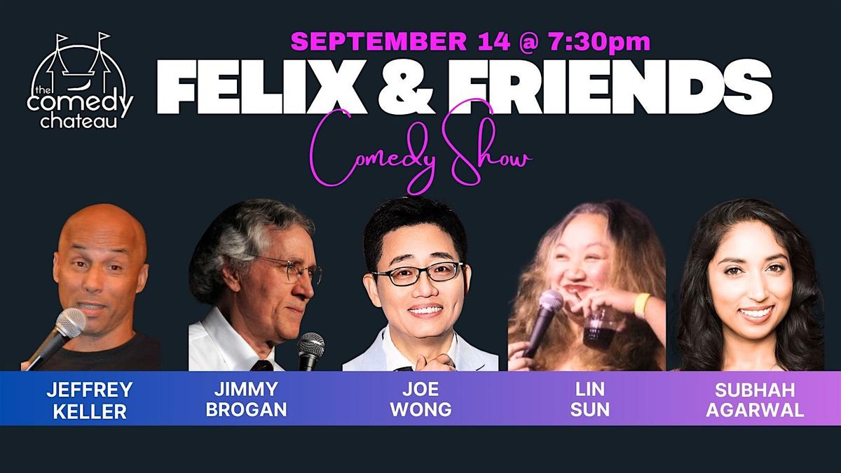 Felix and Friends at the Comedy Chateau (9\/14)