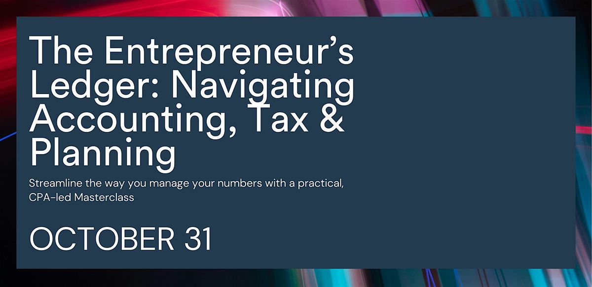 The Entrepreneur's Ledger: Navigating Accounting, Tax, and Planning