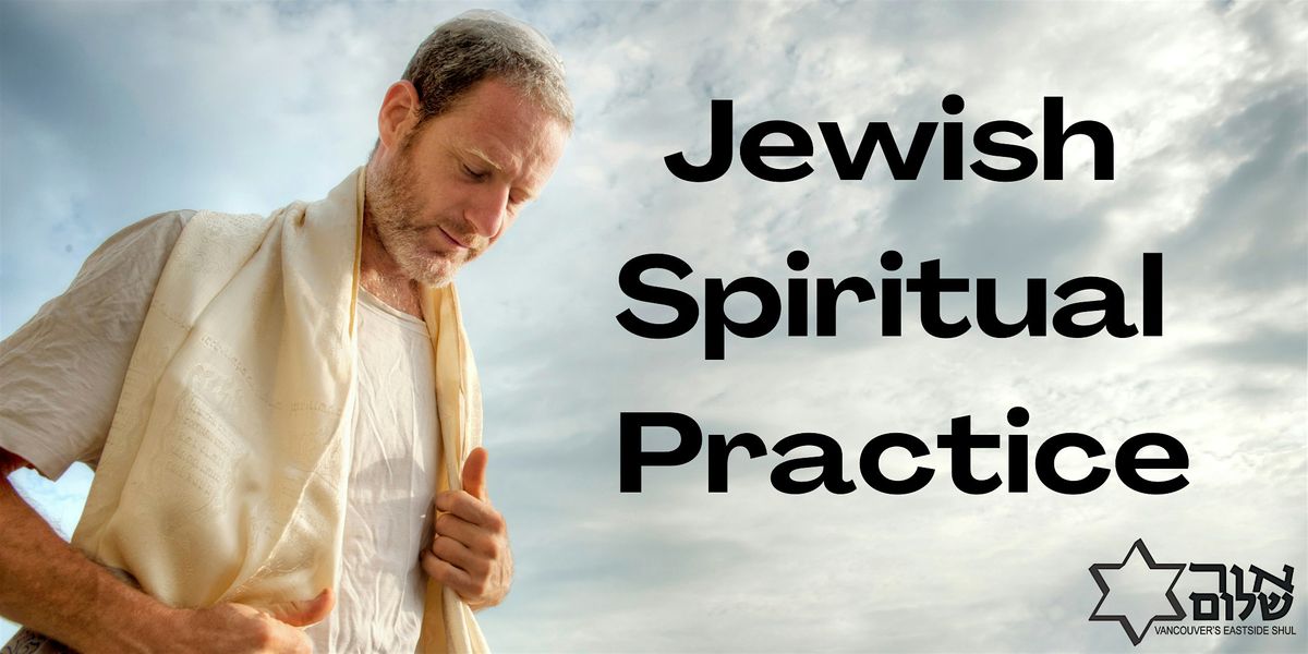 Exploring Judaism 101: Jewish Spiritual Practice (Ages: Adults)