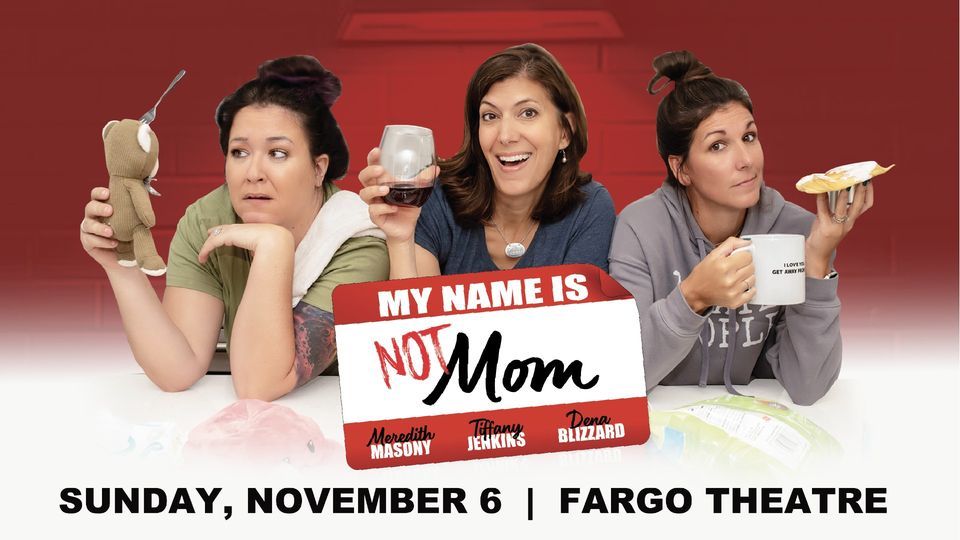 My Name is NOT Mom - Fargo