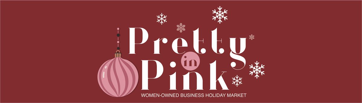 Pretty in Pink - Women-owned business Holiday Market