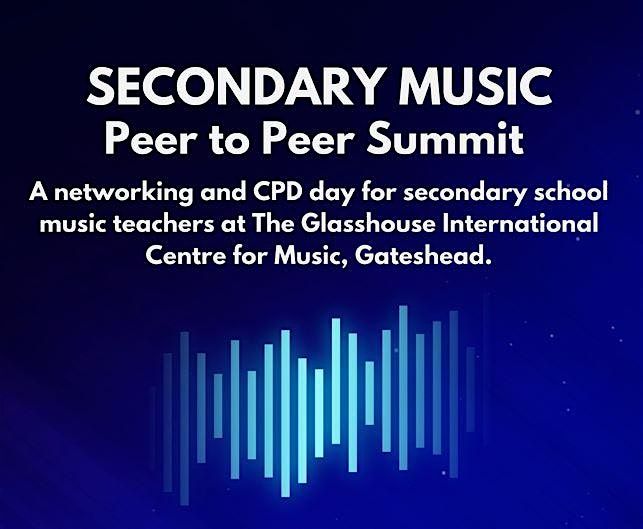 Secondary Music: Peer to Peer Summit