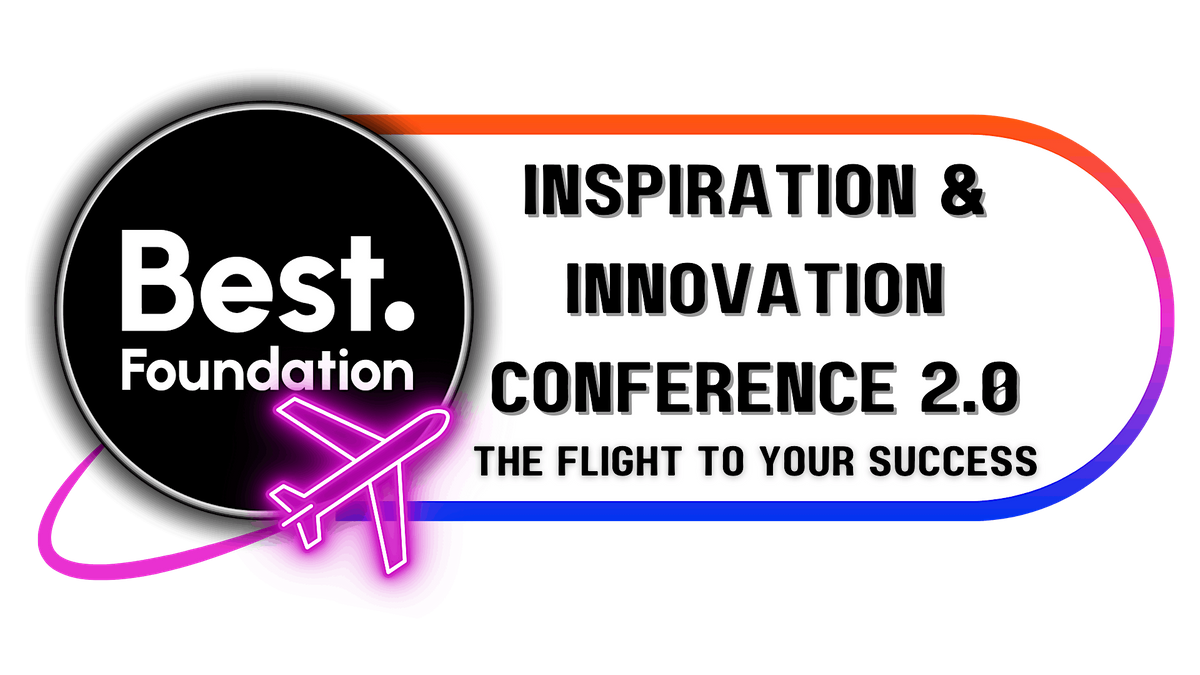 BEST Foundation Inspiration & Innovation Conference 2.0