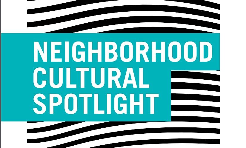 DCASE Presents: Neighborhood Cultural Spotlight