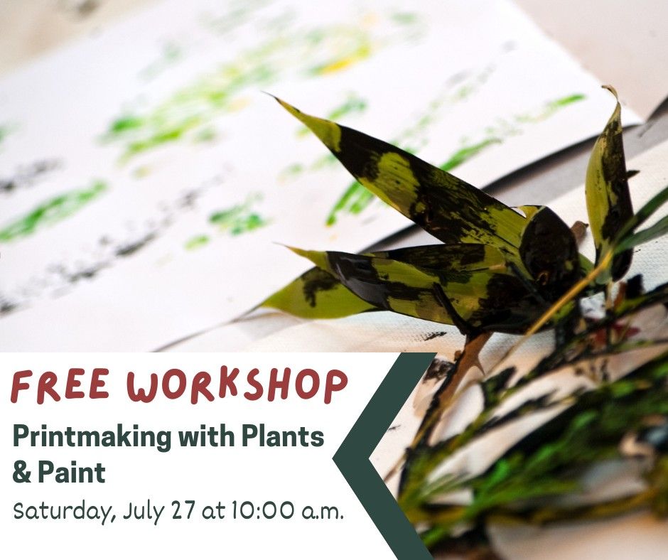 FREE WORKSHOP: Printmaking with Plants & Paint