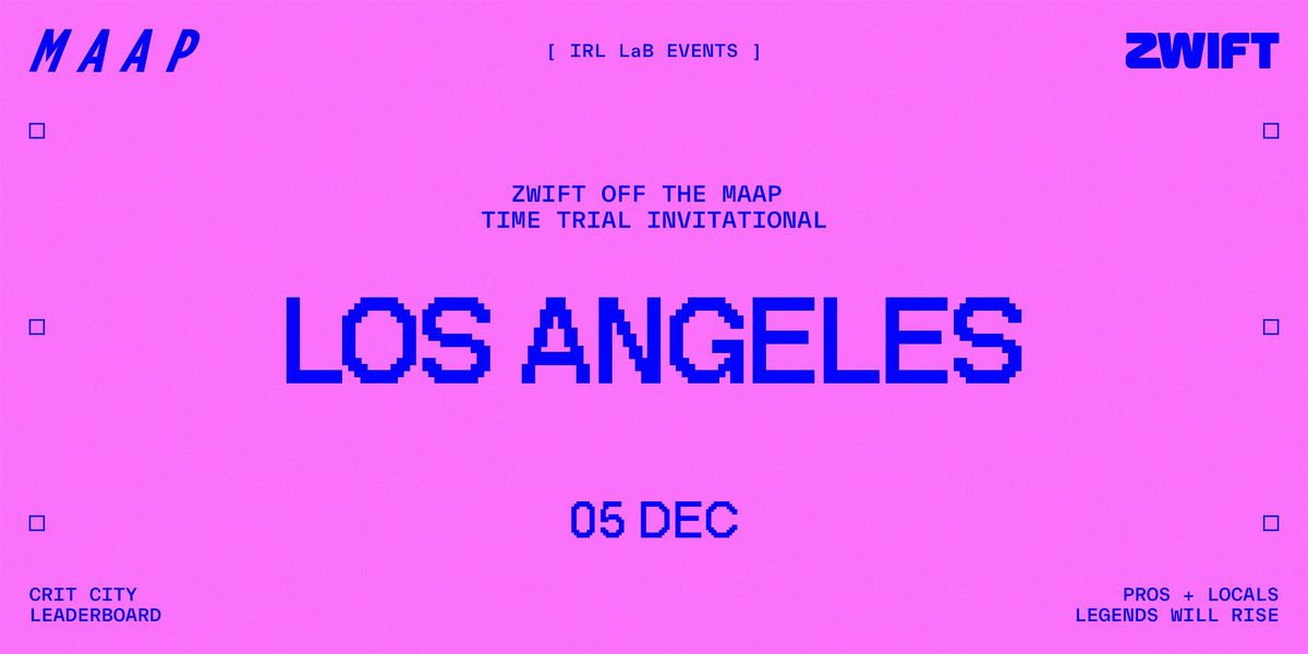 Zwift Off The MAAP Time Trial Invitational | LA LaB