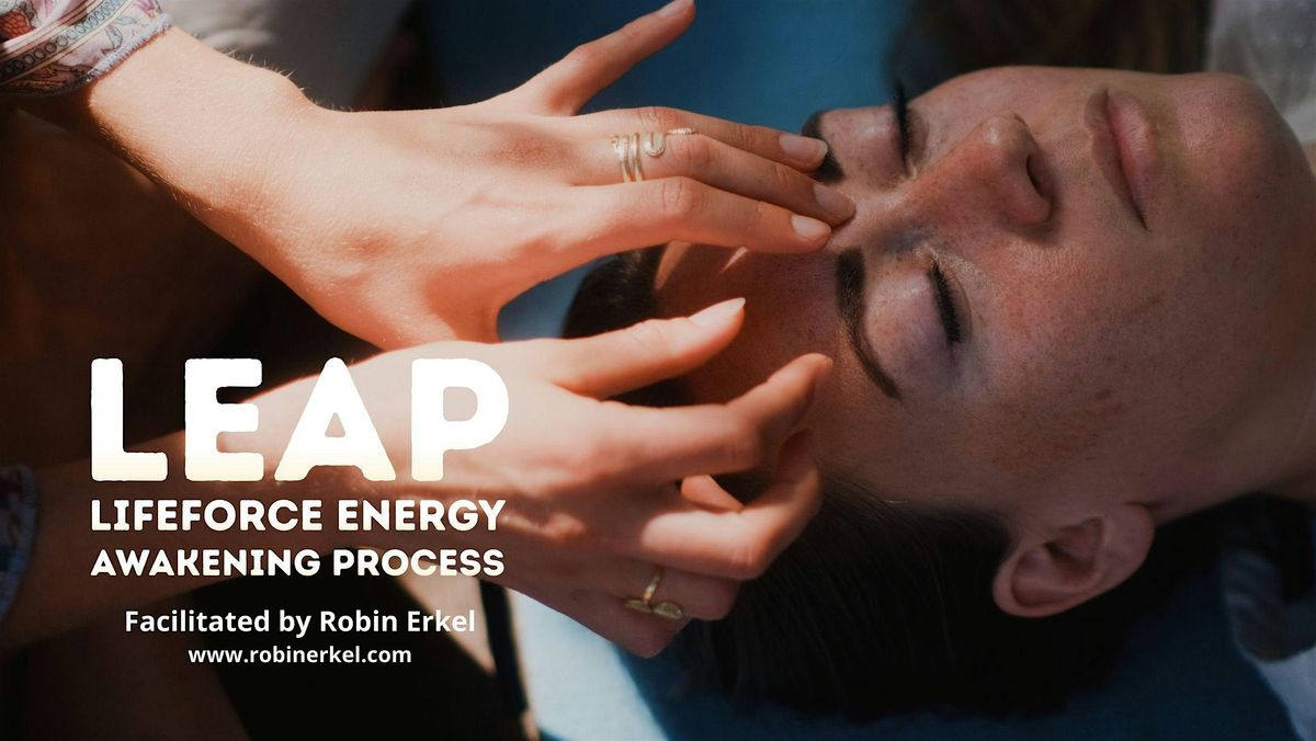 LEAP Lifeforce Energy Awakening Process - ROTTERDAM with Robin Erkel