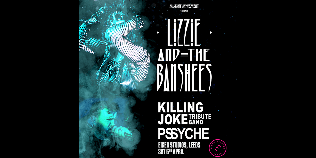 Lizzie And The Banshees \/ Pssyche: Eiger Studios LEEDS