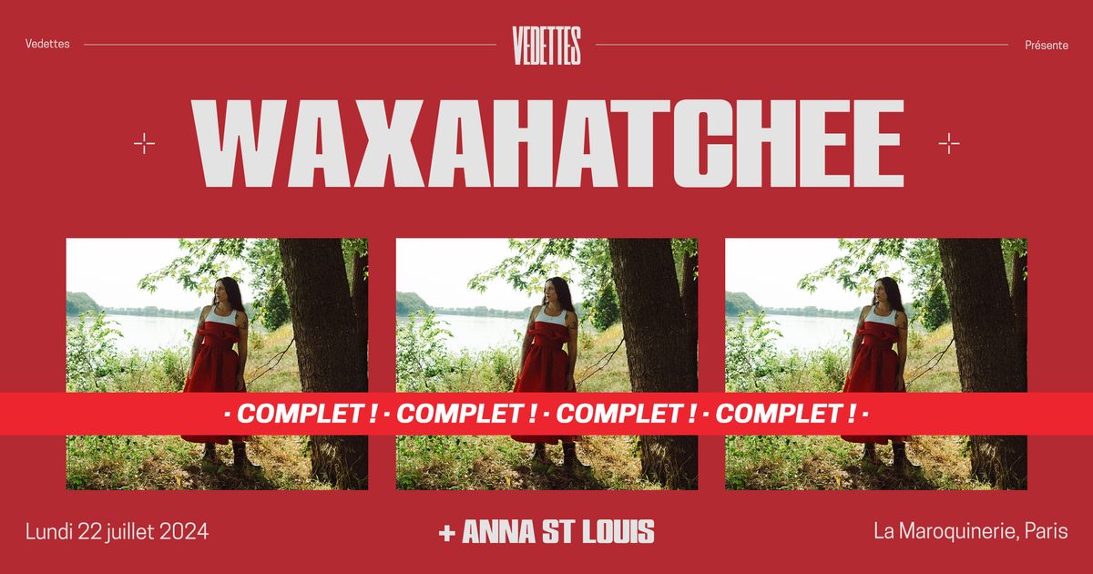  [COMPLET] WAXAHATCHEE + ANNA ST. LOUIS | La Maroquinerie, Paris 