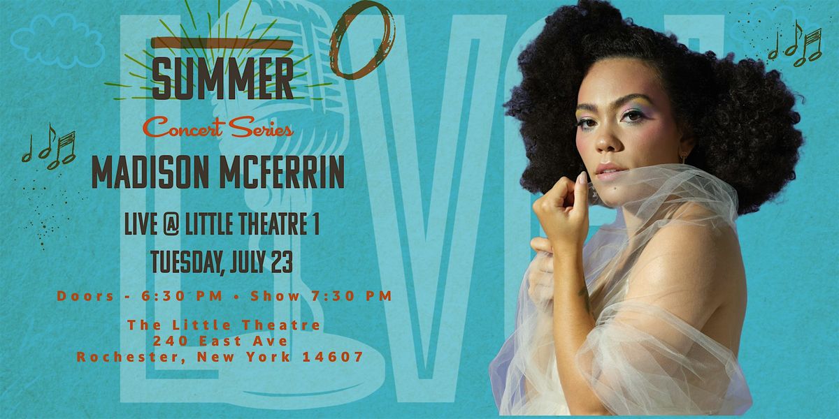 Live! Summer Concert Series Presents: Madison Mcferrin @ The Little Theatre