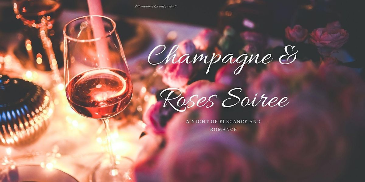 Champagne and Roses Soiree