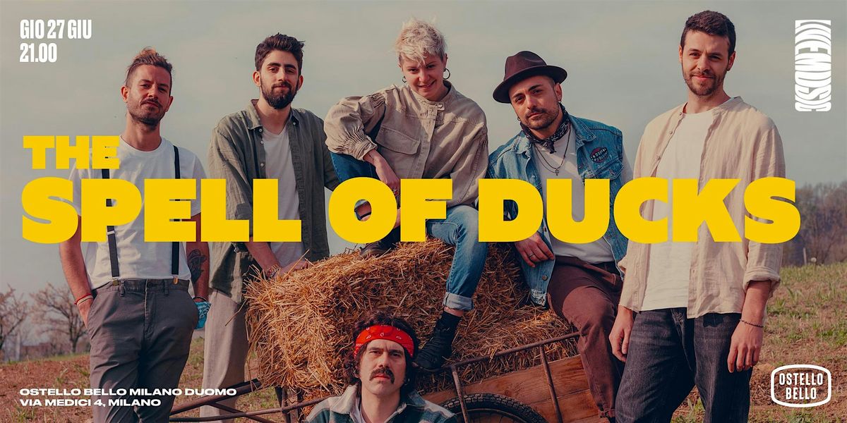 THE SPELL OF DUCKS \u2022 LIVEMUSIC! \u2022 Ostello Bello Milano Duomo