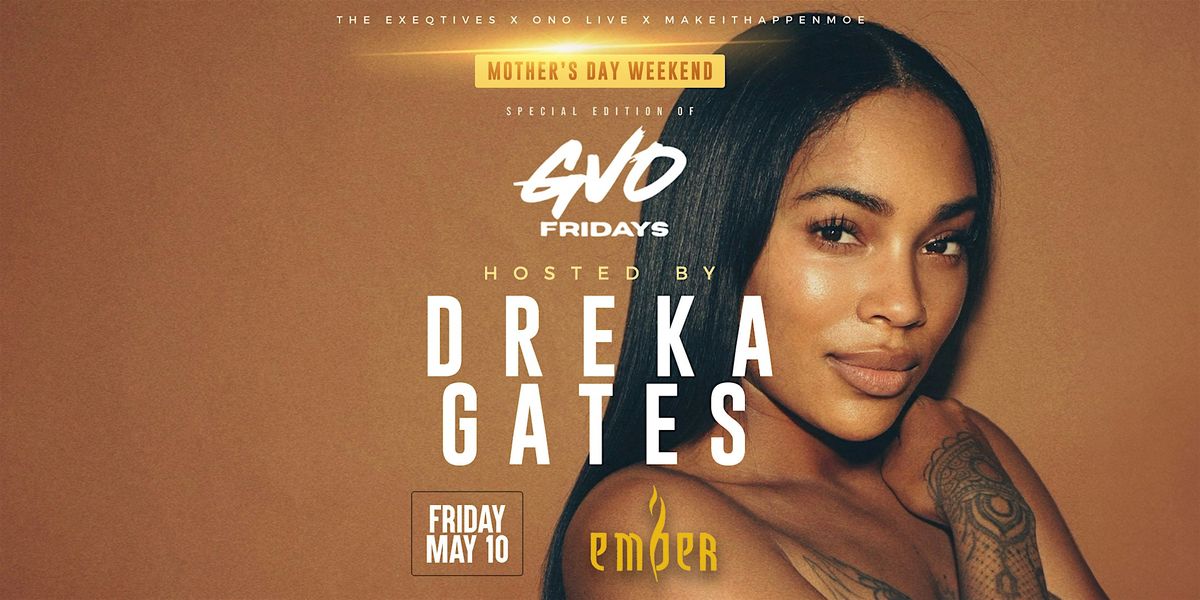 GVO Fridays \u2b50\ufe0f: Featuring Dreka Gates (Mother's Day Weekend \u2728)