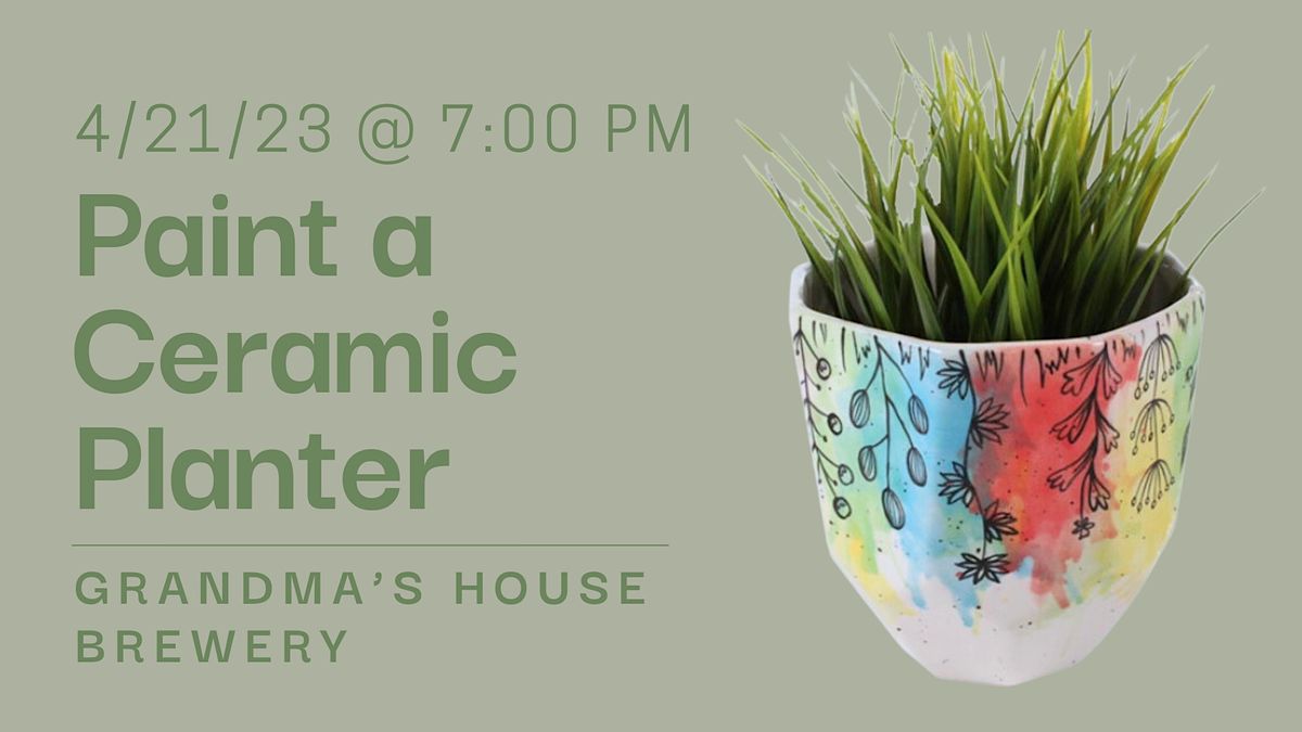 Paint a Ceramic Flower Pot at Grandmas House Brewery, Grandma's House