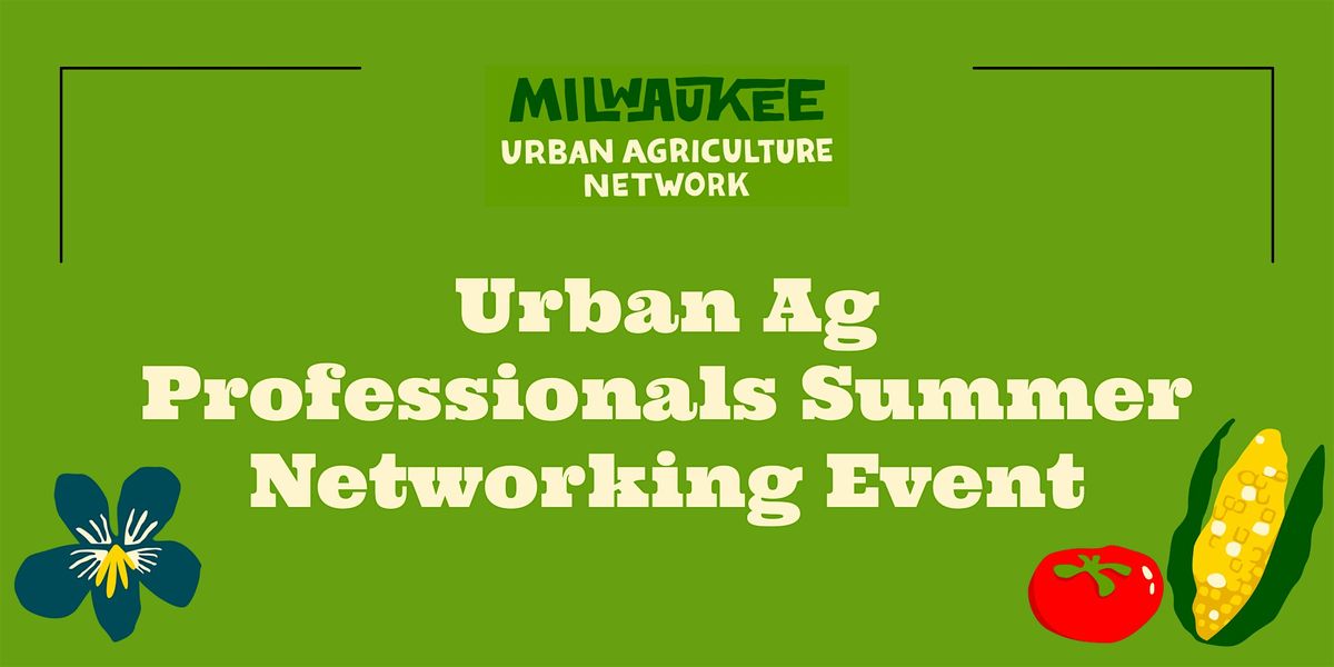 MUAN Urban Ag Professionals Summer Networking Event