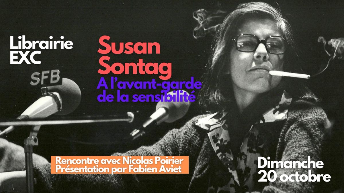 Nicolas Poirier, "Susan Sontag. A l'avant-garde de la sensibilit\u00e9" - librairie EXC