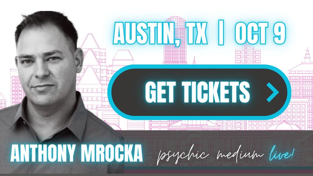 Anthony Mrocka - Psychic Medium Live - Austin, TX