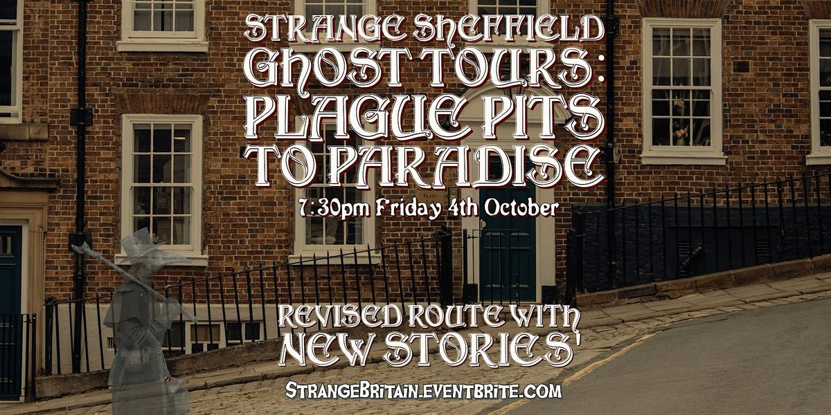 Strange Sheffield  Ghost Tours - Plague Pits to Paradise NEW ROUTE 04\/10\/24